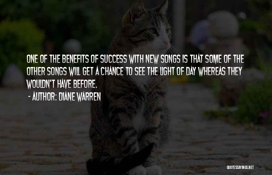 Diane Warren Quotes: One Of The Benefits Of Success With New Songs Is That Some Of The Other Songs Will Get A Chance