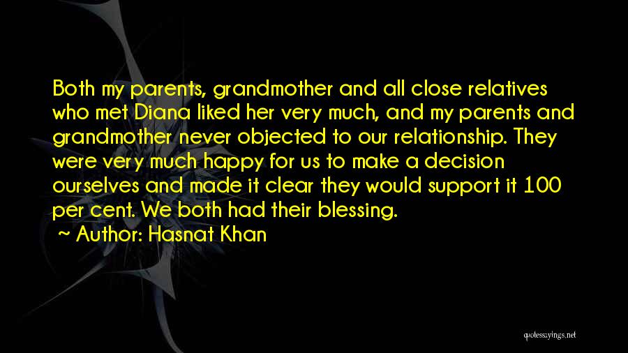 Hasnat Khan Quotes: Both My Parents, Grandmother And All Close Relatives Who Met Diana Liked Her Very Much, And My Parents And Grandmother