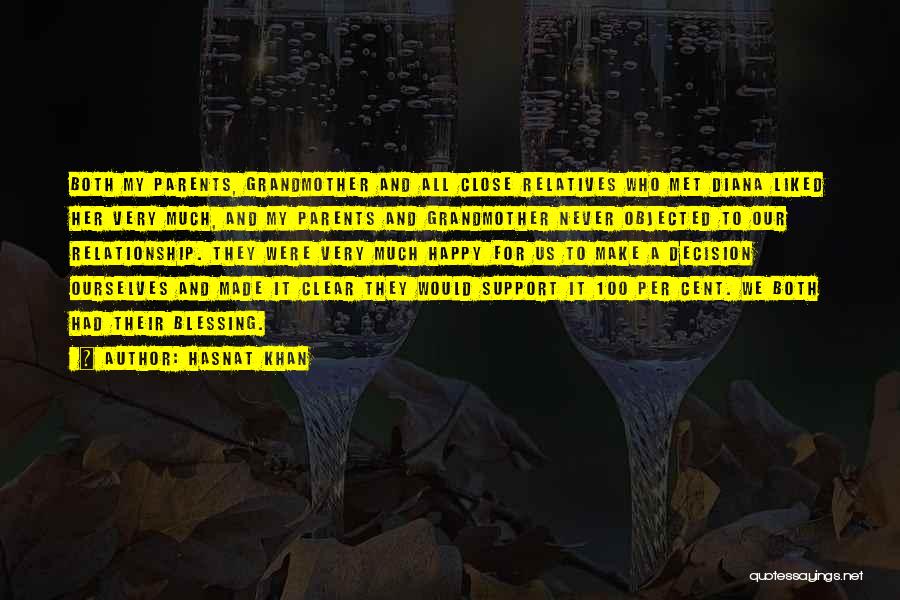 Hasnat Khan Quotes: Both My Parents, Grandmother And All Close Relatives Who Met Diana Liked Her Very Much, And My Parents And Grandmother