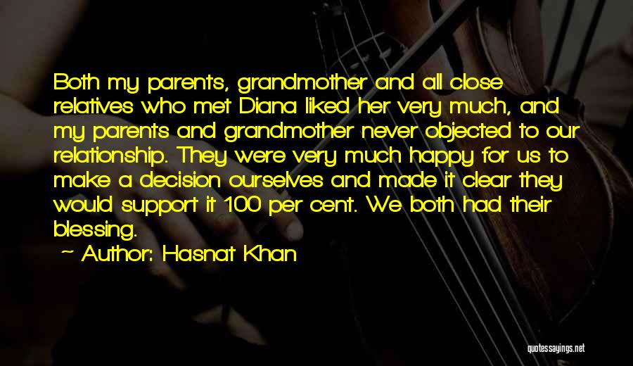 Hasnat Khan Quotes: Both My Parents, Grandmother And All Close Relatives Who Met Diana Liked Her Very Much, And My Parents And Grandmother