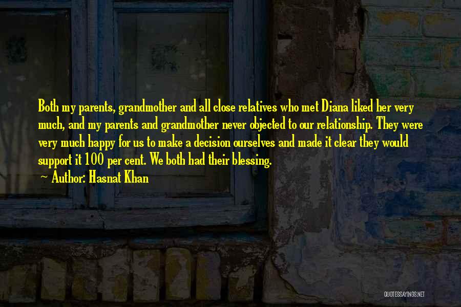 Hasnat Khan Quotes: Both My Parents, Grandmother And All Close Relatives Who Met Diana Liked Her Very Much, And My Parents And Grandmother