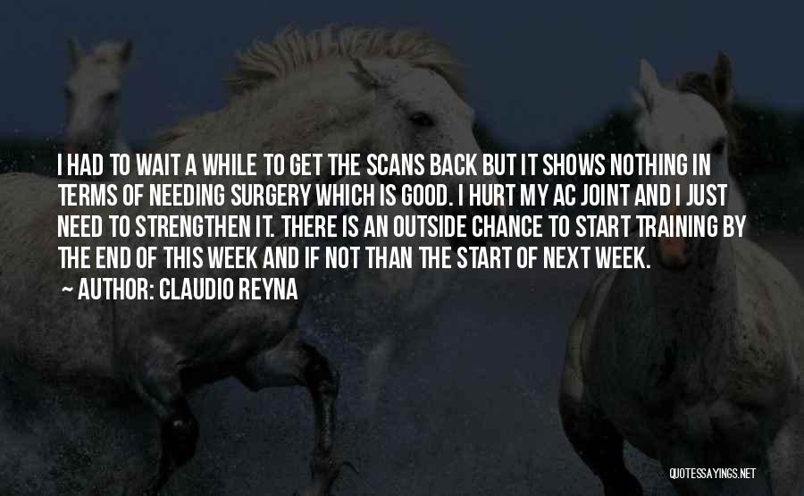 Claudio Reyna Quotes: I Had To Wait A While To Get The Scans Back But It Shows Nothing In Terms Of Needing Surgery