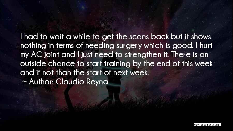 Claudio Reyna Quotes: I Had To Wait A While To Get The Scans Back But It Shows Nothing In Terms Of Needing Surgery