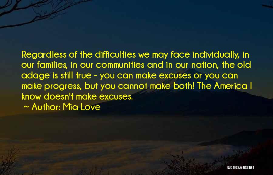 Mia Love Quotes: Regardless Of The Difficulties We May Face Individually, In Our Families, In Our Communities And In Our Nation, The Old