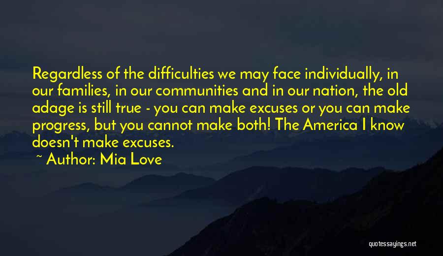 Mia Love Quotes: Regardless Of The Difficulties We May Face Individually, In Our Families, In Our Communities And In Our Nation, The Old