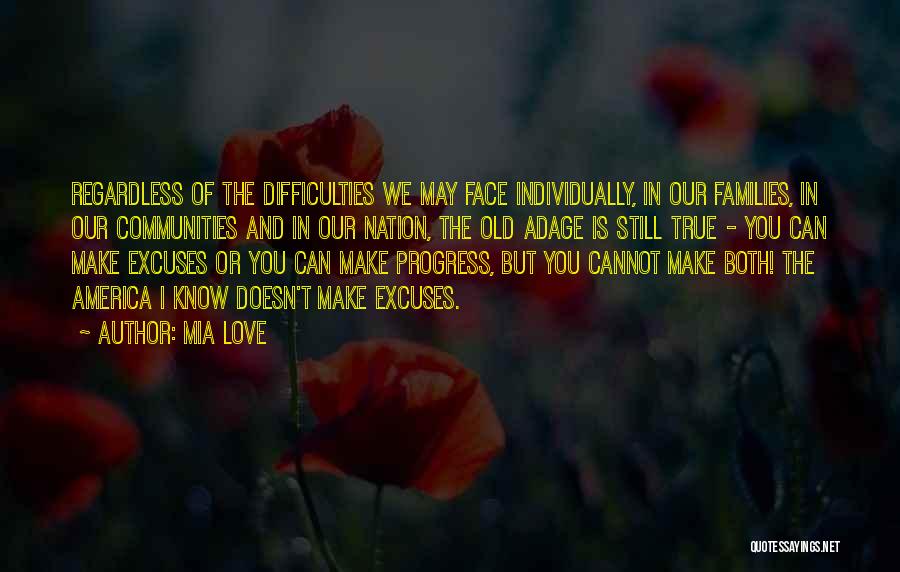 Mia Love Quotes: Regardless Of The Difficulties We May Face Individually, In Our Families, In Our Communities And In Our Nation, The Old