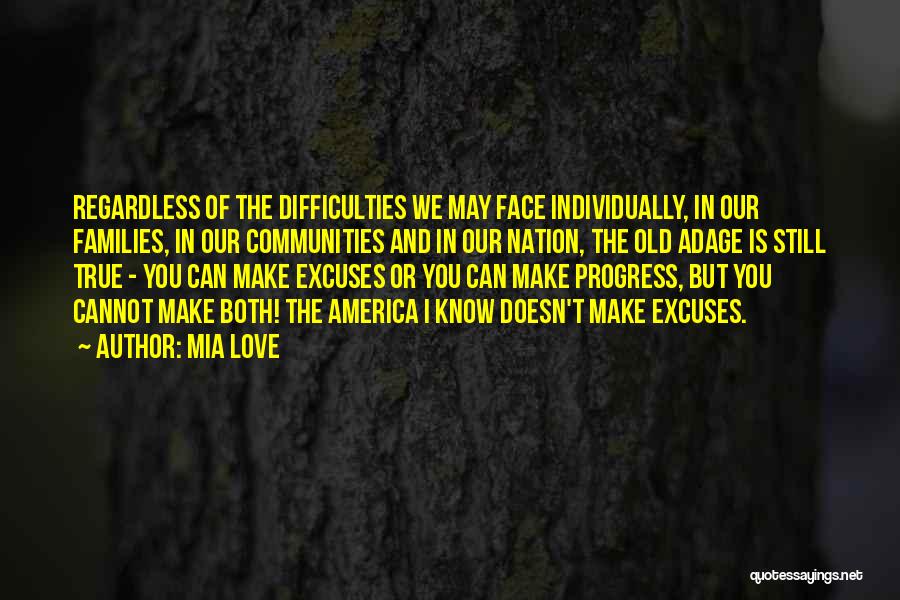 Mia Love Quotes: Regardless Of The Difficulties We May Face Individually, In Our Families, In Our Communities And In Our Nation, The Old