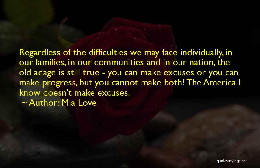 Mia Love Quotes: Regardless Of The Difficulties We May Face Individually, In Our Families, In Our Communities And In Our Nation, The Old