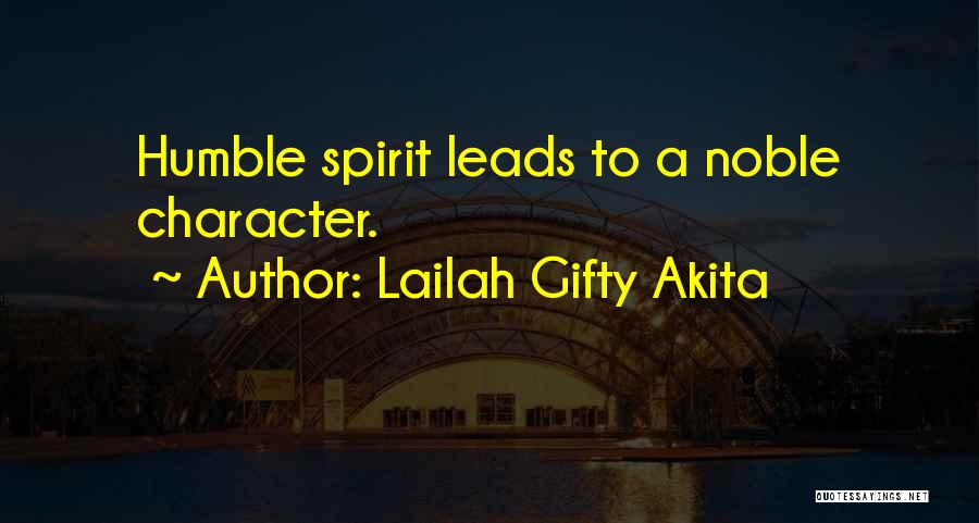 Lailah Gifty Akita Quotes: Humble Spirit Leads To A Noble Character.