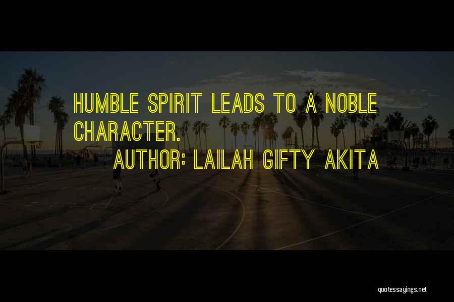 Lailah Gifty Akita Quotes: Humble Spirit Leads To A Noble Character.