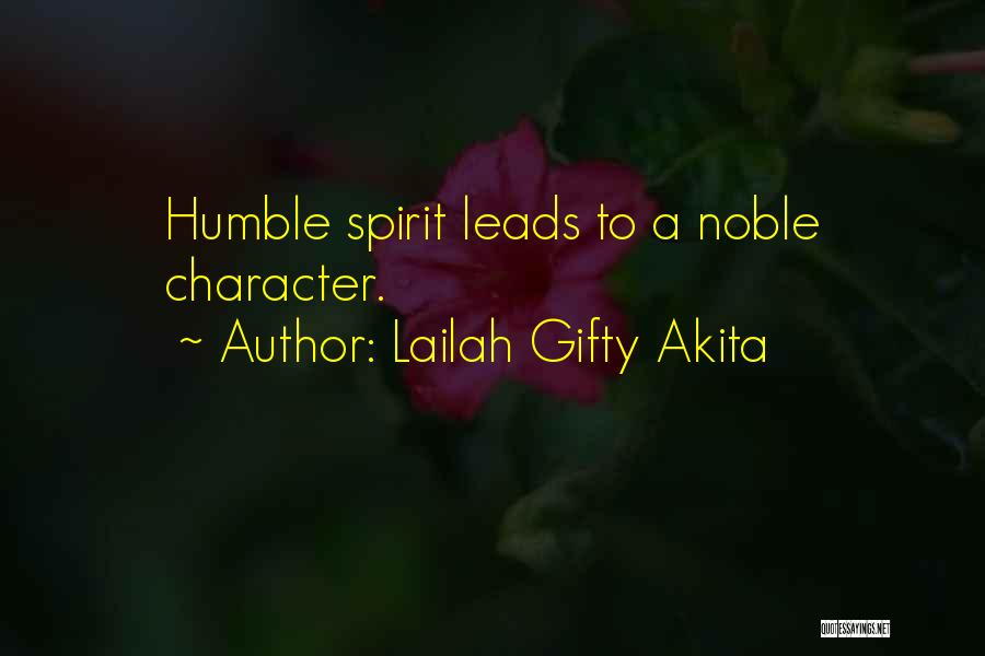 Lailah Gifty Akita Quotes: Humble Spirit Leads To A Noble Character.