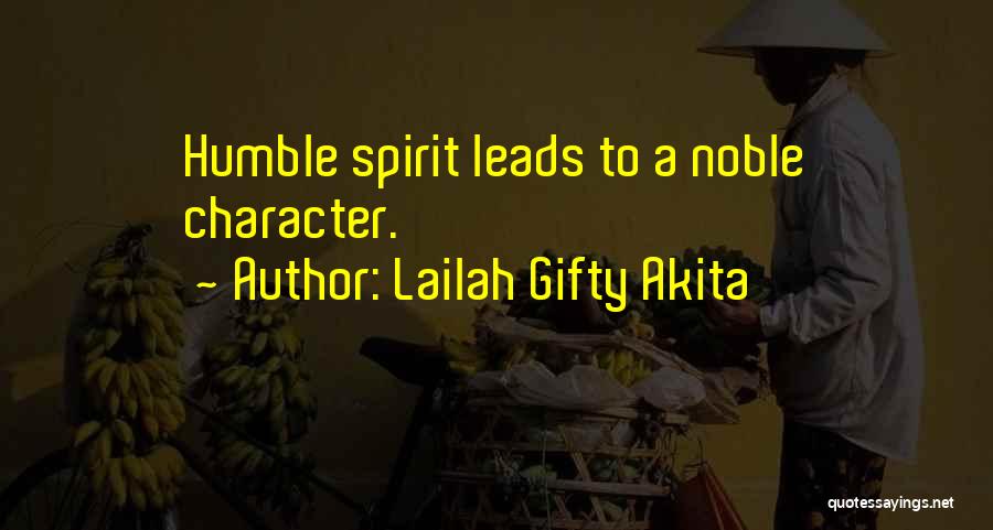 Lailah Gifty Akita Quotes: Humble Spirit Leads To A Noble Character.