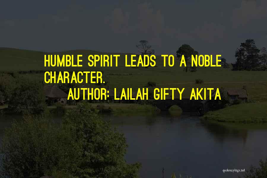 Lailah Gifty Akita Quotes: Humble Spirit Leads To A Noble Character.