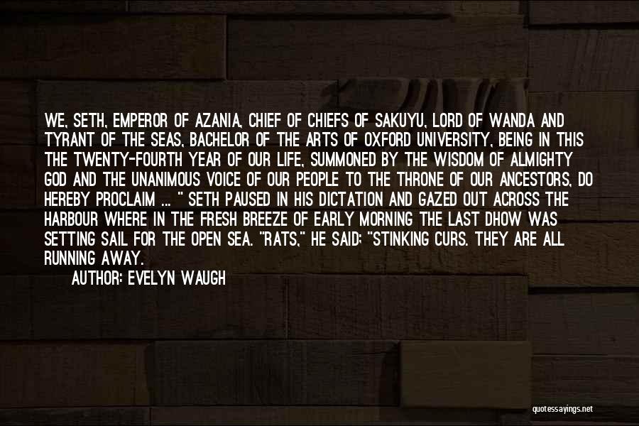 Evelyn Waugh Quotes: We, Seth, Emperor Of Azania, Chief Of Chiefs Of Sakuyu, Lord Of Wanda And Tyrant Of The Seas, Bachelor Of