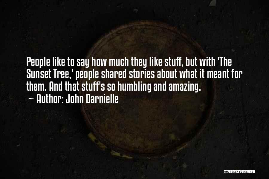 John Darnielle Quotes: People Like To Say How Much They Like Stuff, But With 'the Sunset Tree,' People Shared Stories About What It