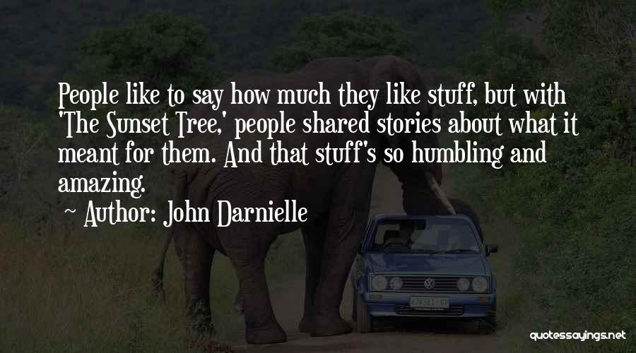 John Darnielle Quotes: People Like To Say How Much They Like Stuff, But With 'the Sunset Tree,' People Shared Stories About What It