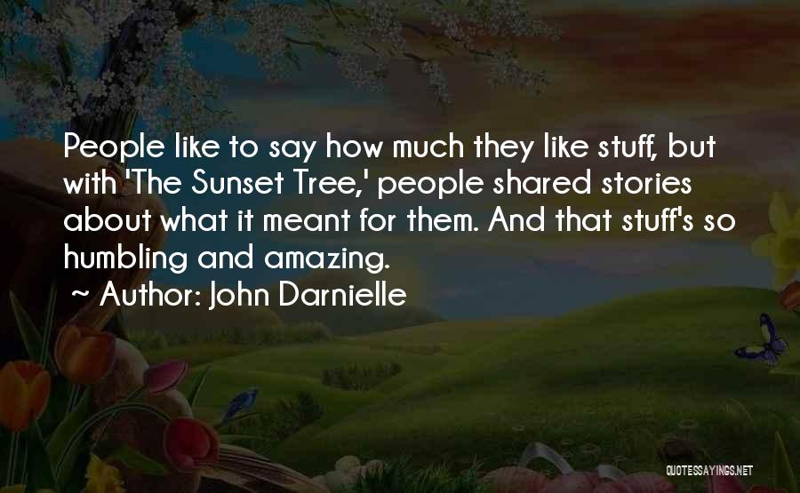 John Darnielle Quotes: People Like To Say How Much They Like Stuff, But With 'the Sunset Tree,' People Shared Stories About What It