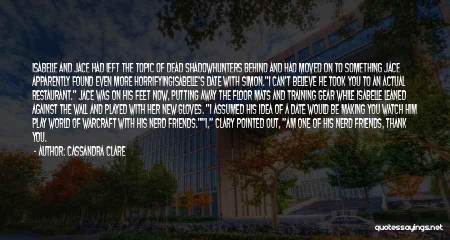 Cassandra Clare Quotes: Isabelle And Jace Had Left The Topic Of Dead Shadowhunters Behind And Had Moved On To Something Jace Apparently Found