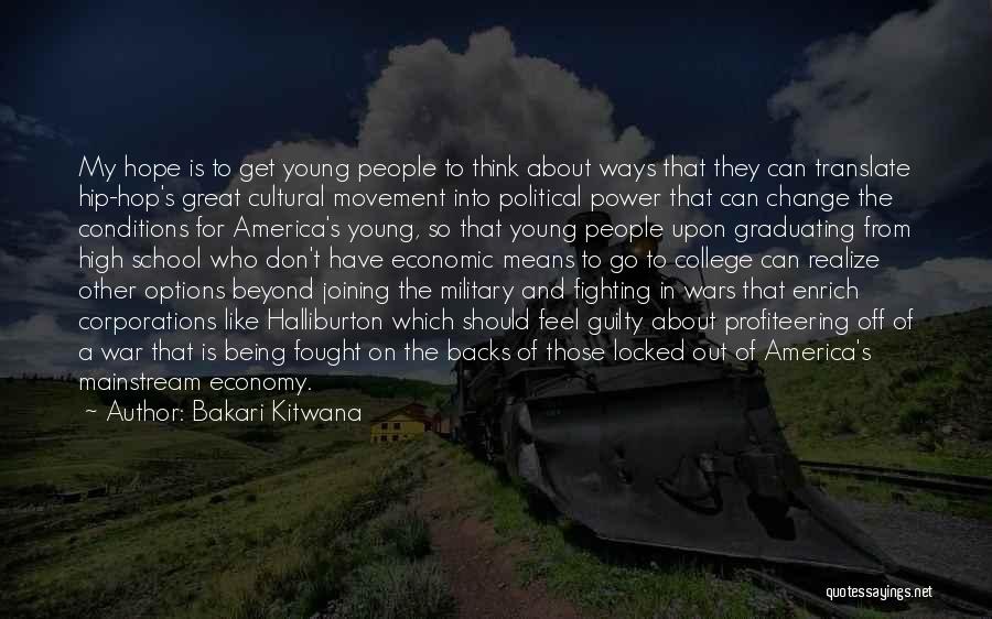 Bakari Kitwana Quotes: My Hope Is To Get Young People To Think About Ways That They Can Translate Hip-hop's Great Cultural Movement Into