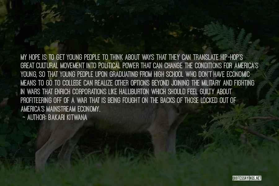 Bakari Kitwana Quotes: My Hope Is To Get Young People To Think About Ways That They Can Translate Hip-hop's Great Cultural Movement Into