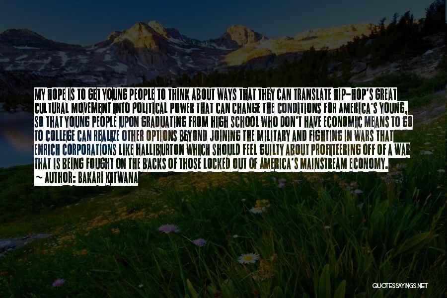 Bakari Kitwana Quotes: My Hope Is To Get Young People To Think About Ways That They Can Translate Hip-hop's Great Cultural Movement Into