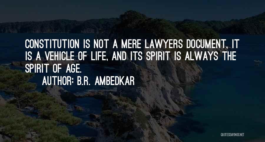 B.R. Ambedkar Quotes: Constitution Is Not A Mere Lawyers Document, It Is A Vehicle Of Life, And Its Spirit Is Always The Spirit