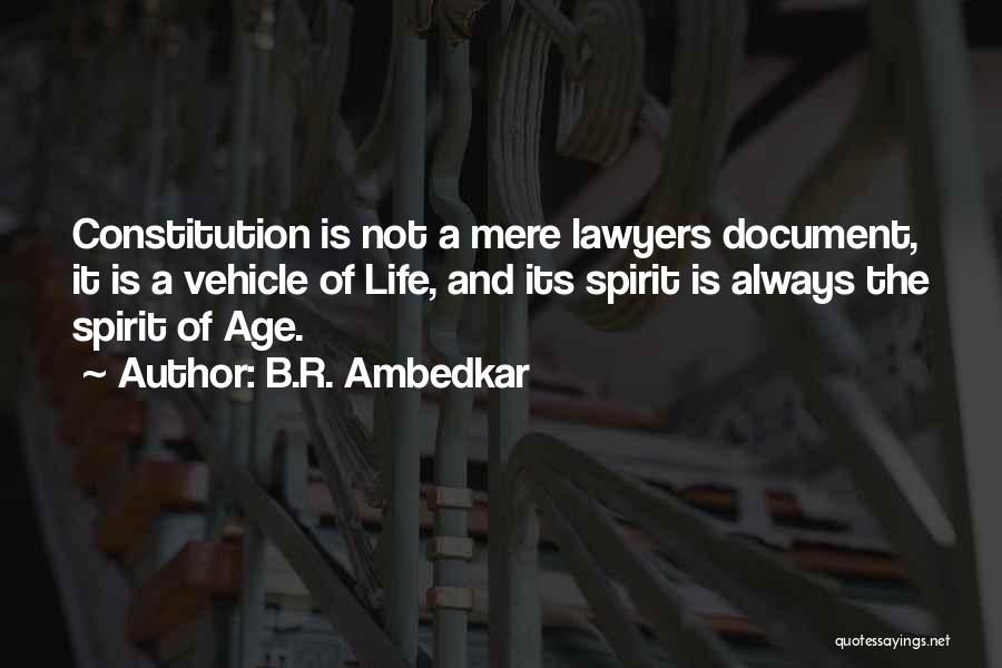 B.R. Ambedkar Quotes: Constitution Is Not A Mere Lawyers Document, It Is A Vehicle Of Life, And Its Spirit Is Always The Spirit