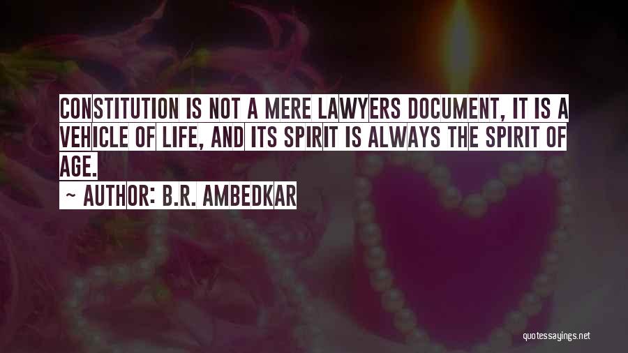 B.R. Ambedkar Quotes: Constitution Is Not A Mere Lawyers Document, It Is A Vehicle Of Life, And Its Spirit Is Always The Spirit