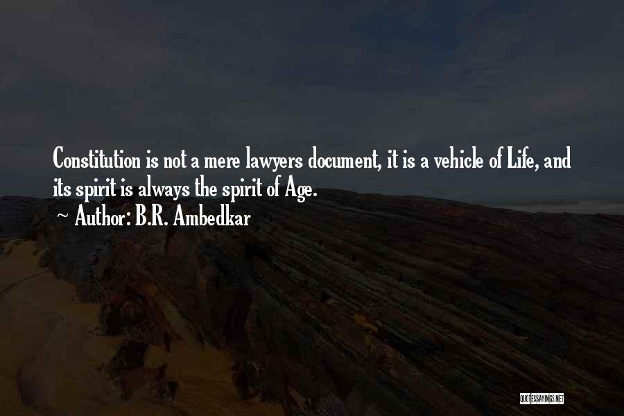 B.R. Ambedkar Quotes: Constitution Is Not A Mere Lawyers Document, It Is A Vehicle Of Life, And Its Spirit Is Always The Spirit