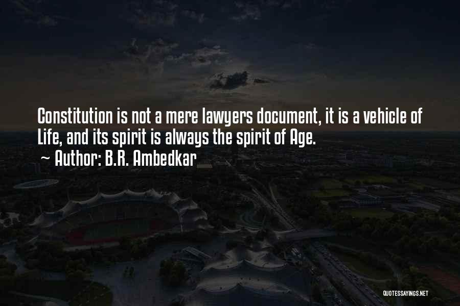 B.R. Ambedkar Quotes: Constitution Is Not A Mere Lawyers Document, It Is A Vehicle Of Life, And Its Spirit Is Always The Spirit