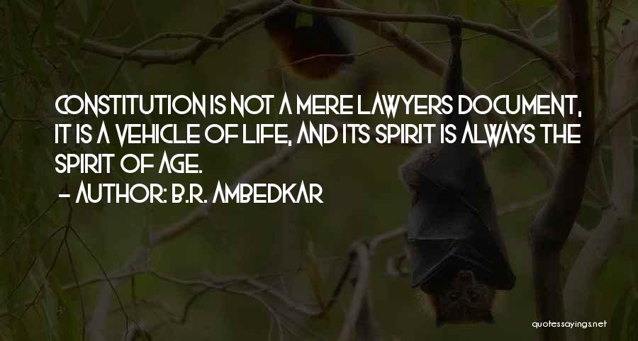 B.R. Ambedkar Quotes: Constitution Is Not A Mere Lawyers Document, It Is A Vehicle Of Life, And Its Spirit Is Always The Spirit