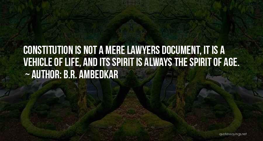 B.R. Ambedkar Quotes: Constitution Is Not A Mere Lawyers Document, It Is A Vehicle Of Life, And Its Spirit Is Always The Spirit