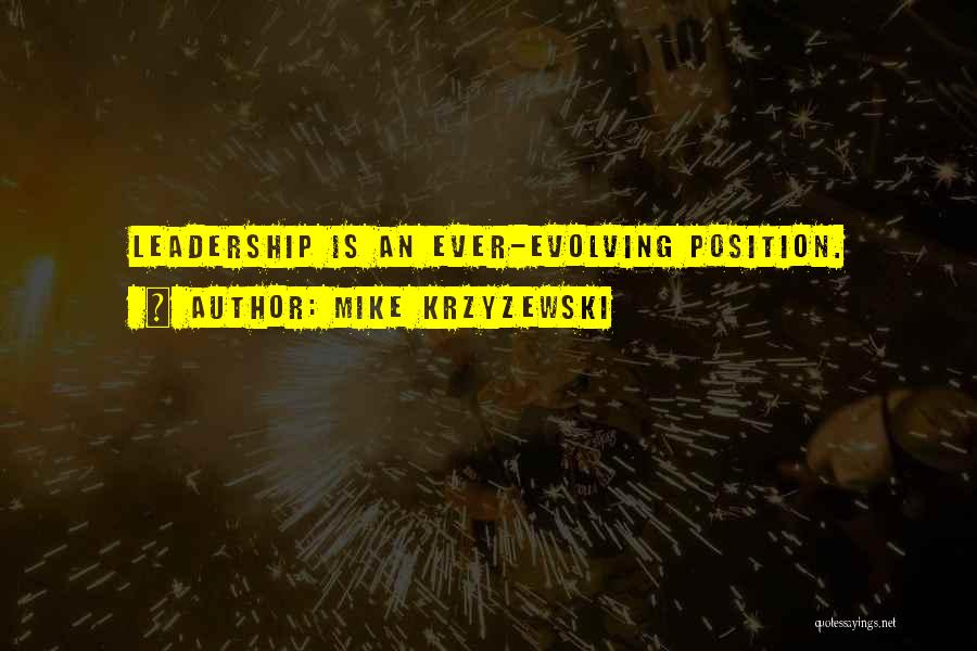 Mike Krzyzewski Quotes: Leadership Is An Ever-evolving Position.