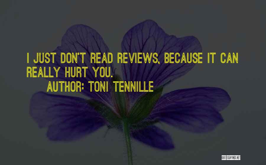 Toni Tennille Quotes: I Just Don't Read Reviews, Because It Can Really Hurt You.