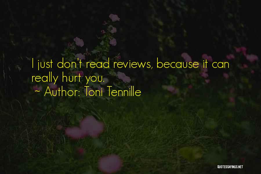 Toni Tennille Quotes: I Just Don't Read Reviews, Because It Can Really Hurt You.