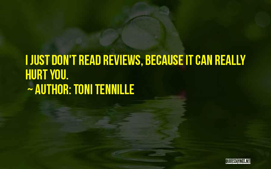 Toni Tennille Quotes: I Just Don't Read Reviews, Because It Can Really Hurt You.