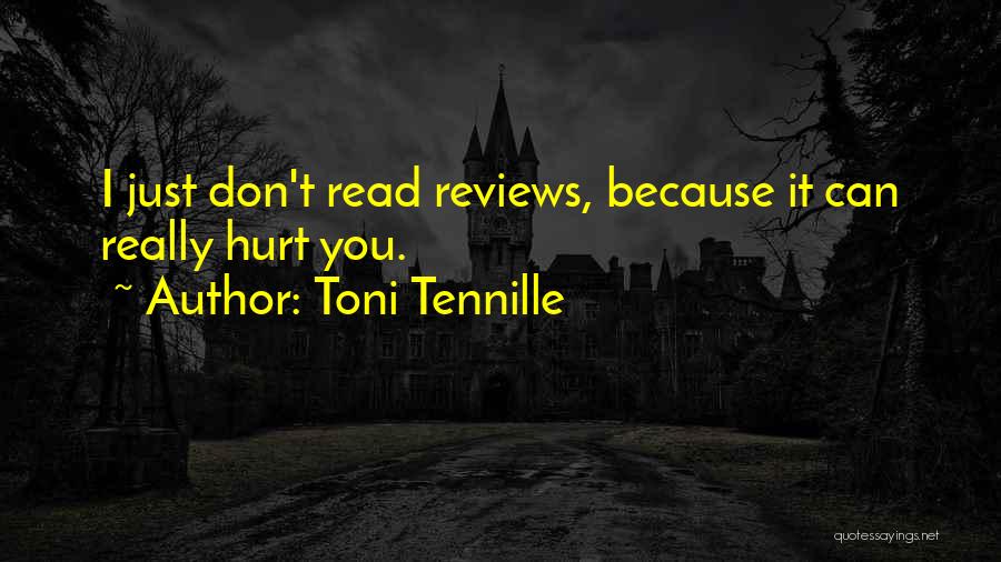 Toni Tennille Quotes: I Just Don't Read Reviews, Because It Can Really Hurt You.