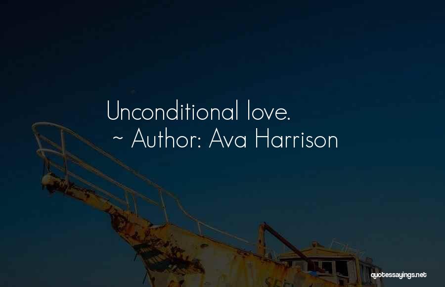 Ava Harrison Quotes: Unconditional Love.