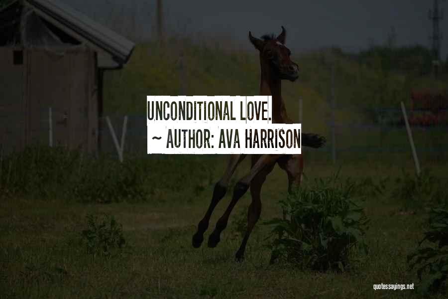 Ava Harrison Quotes: Unconditional Love.