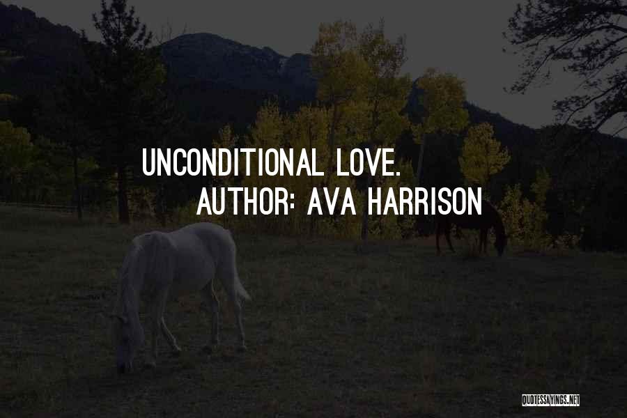 Ava Harrison Quotes: Unconditional Love.