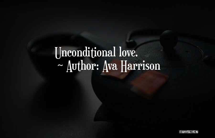 Ava Harrison Quotes: Unconditional Love.