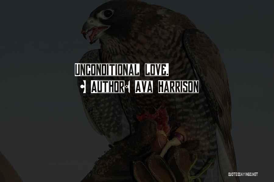 Ava Harrison Quotes: Unconditional Love.