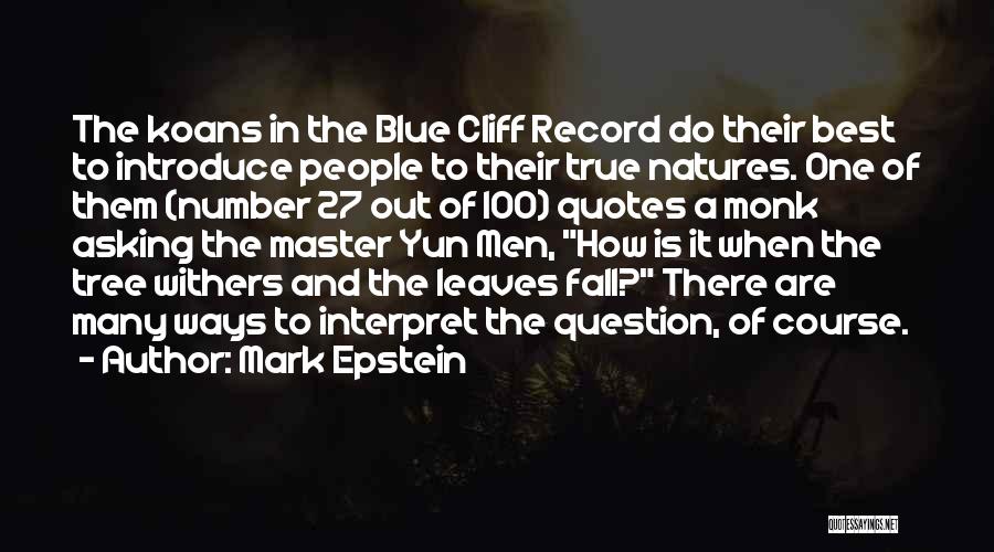 Mark Epstein Quotes: The Koans In The Blue Cliff Record Do Their Best To Introduce People To Their True Natures. One Of Them