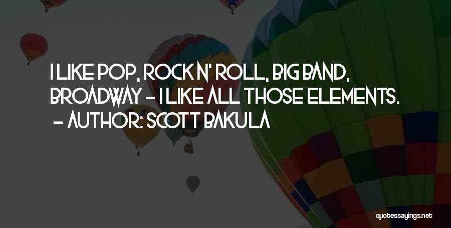 Scott Bakula Quotes: I Like Pop, Rock N' Roll, Big Band, Broadway - I Like All Those Elements.