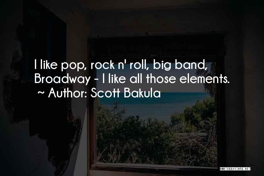 Scott Bakula Quotes: I Like Pop, Rock N' Roll, Big Band, Broadway - I Like All Those Elements.