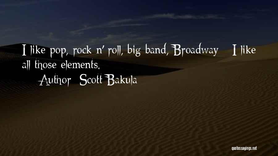 Scott Bakula Quotes: I Like Pop, Rock N' Roll, Big Band, Broadway - I Like All Those Elements.