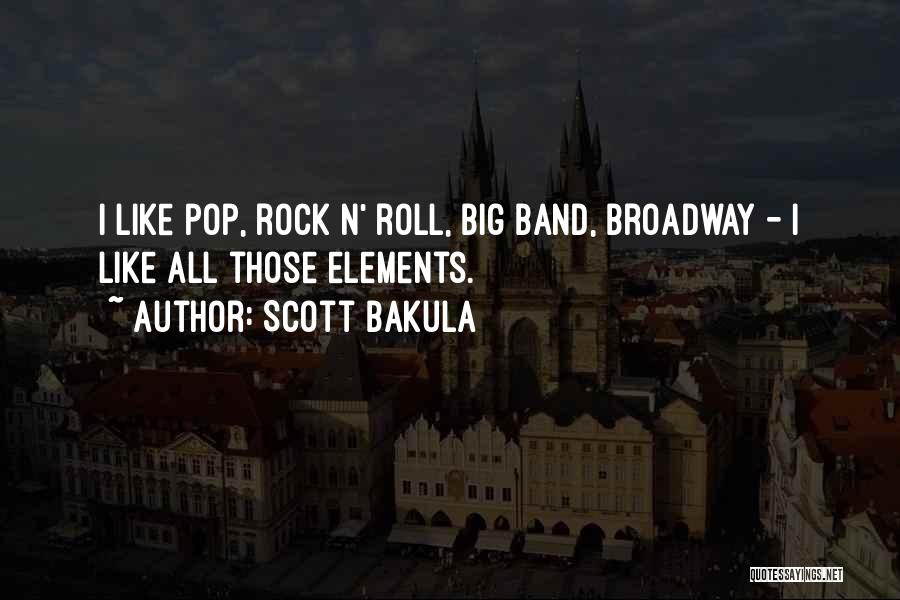 Scott Bakula Quotes: I Like Pop, Rock N' Roll, Big Band, Broadway - I Like All Those Elements.