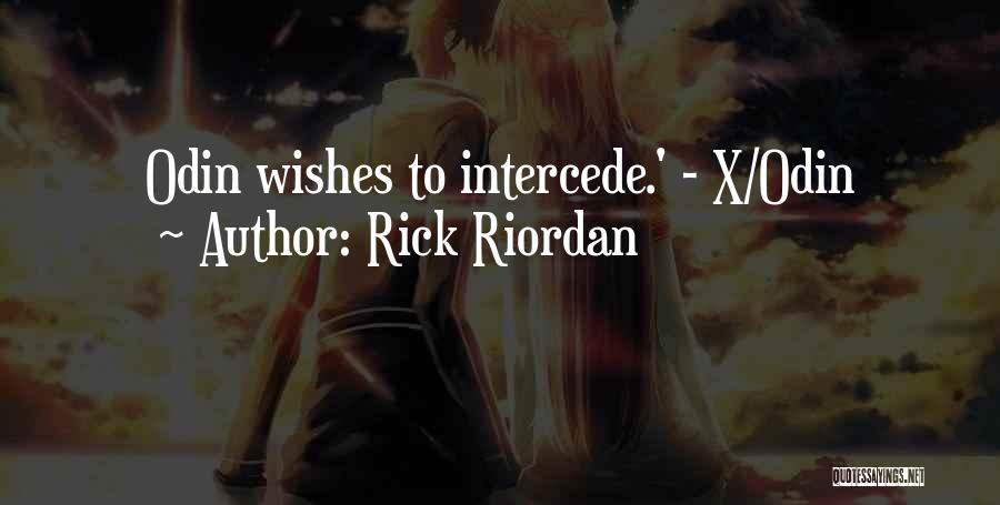 Rick Riordan Quotes: Odin Wishes To Intercede.' - X/odin