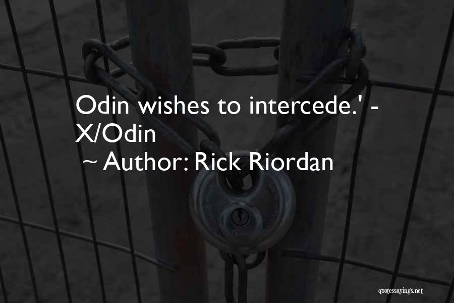 Rick Riordan Quotes: Odin Wishes To Intercede.' - X/odin