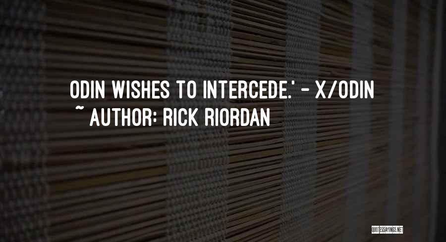 Rick Riordan Quotes: Odin Wishes To Intercede.' - X/odin